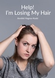 Annikki Hagros-Koski - Help! I'm Losing My Hair - Hair Loss - You Can Treat It.