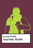 George Smith et Pekka Mansikka - Assyrian löydöt E-kirja.