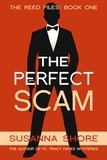  Susanna Shore - The Perfect Scam. The Reed Files 1. - The Reed Files, #1.
