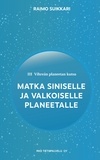 Raimo Suikkari et RKS Tietopalvelu Oy Kustantaja - Vihreän planeetan kutsu - Matka Siniselle ja Valkoiselle planeetalle.