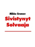 Mikko Gromov - Sivistynyt Solvaaja.