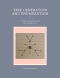 Jesse Sakari Hyttinen - Tree generation and enumeration - A collection of mathematical ideas in graph theory.