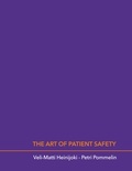 Veli-Matti Heinijoki et Petri Pommelin - The Art of Patient Safety.