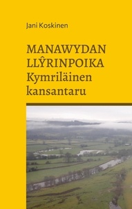 Jani Koskinen - Manawydan Llyrinpoika - kymriläinen kansantaru.