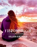 Liisa Heikkinen - Fibromyalgia - Haluan kuntoutua.
