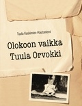 Tuula Koskimies-Hautaniemi - Olokoon vaikka Tuula Orvokki.