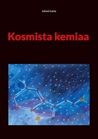 Juhani Laine - Kosmista kemiaa.