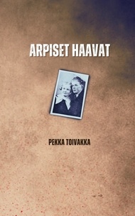 Pekka Toivakka et Mari Vuento - Arpiset haavat.