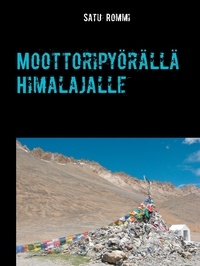 Satu Rommi - Moottoripyörällä Himalajalle.