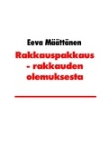 Eeva Määttänen - Rakkauspakkaus - Rakkauden olemuksesta.