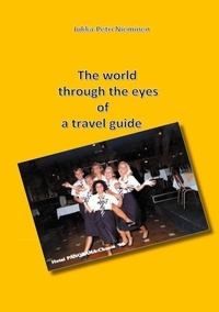 Jukka-Petri Nieminen - The world through the eyes of a travel guide.