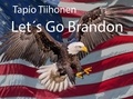 Tapio Tiihonen - Let´s Go Brandon - Golden Bird NYC.