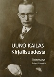 Uuno Kailas et Juha Järvelä - Kirjallisuudesta.