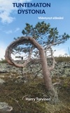 Harry Torvinen - TUNTEMATON DYSTONIA - Vääntynyt elämäni.