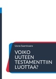 Uuras Saarnivaara et Mikko Satama - Voiko Uuteen testamenttiin luottaa?.