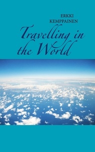Erkki Kemppainen - Travelling in the World.