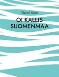 Ylermi Soini - Oi kallis Suomenmaa.