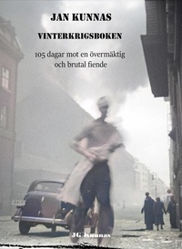  Jan Kunnas - Vinterkrigsboken: 105 dagar mot en övermäktig och brutal fiende.