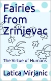  Latica Mirjanic - Fairies From Zrinjevac: The Virtue of Humans.