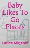  Latica Mirjanic - Baby Likes To Go Places.
