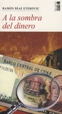 Ramon Diaz-Eterovic - A la sombra del dinero - Edition en langue espagnole.