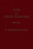 Sophia Aneziri et N Giannakopoulos - Index du Bulletin Epigraphique (1987-2001) - Tome 3, Les mots français.