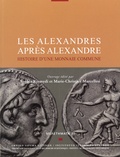 Sophia Kremydi et Marie-Christine Marcellesi - Les alexandres après Alexandre - Histoire d’une monnaie commune.