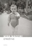 Miha Mazzini - Otroštvo.