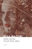 Miha Mazzini - Zemljevidi tujih življenj.
