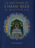 Patrick Ringgenberg - Le sanctuaire de L'Imam Rezâ à Mashhad.
