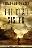  Jonathan Dunsky - The Dead Sister - Adam Lapid Mysteries, #2.