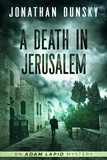  Jonathan Dunsky - A Death in Jerusalem - Adam Lapid Mysteries, #7.