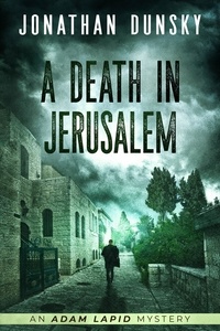  Jonathan Dunsky - A Death in Jerusalem - Adam Lapid Mysteries, #7.