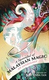  Anna Tan - A Spoonful of Malaysian Magic: An Anthology.