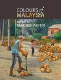  Graeme Wilkinson et  Bo Li - Colours of Malaysia: The Art of Amirudin Ariffin.