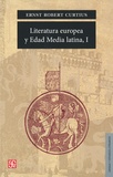 Ernst-Robert Curtius - Literatura europea y edad media latina - Tome 1.