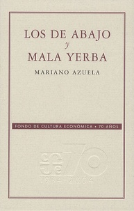 Mariano Azuela - Los De Abajo y Mala Yerba.