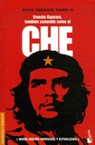 Paco Ignacio Taibo II - Ernesto Guevara, tambien conocido como el Che.