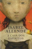 Isabel Allende - A casa dos espiritos.