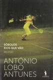 António Lobo Antunes - Sôbolos rios que vao.