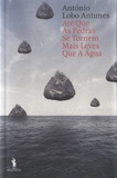 António Lobo Antunes - Até que as pedras se tornem mais leves que a água.