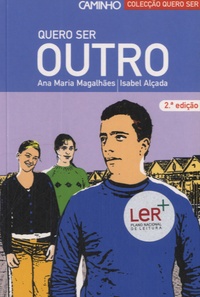 Ana-Maria Magalhães et Isabel Alçada - Quero ser outro.