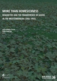José Alberto Tavim et Hugo Martins - More than Homesickness - Minorities and the Transference of Goods in the Mediterranean (1492–1956).