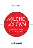 Vitor Briga - De Clone a Clown - A arte de ter (e vender) ideias criativas.