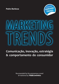 Pedro Barbosa - Marketing Trends (versão portuguesa) - Comunicação, inovação, estratégia & comportamento do consumidor.