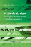 Eduardo Sá Silva - O cálculo do risco em projetos de investimento.