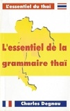 Charles Degnau - L'Essentiel De La Grammaire Thai.