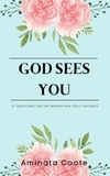  Aminata Coote - God Sees You: 21 Devotions for the Woman Who Feels Invisible.