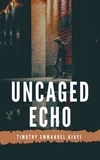  Timothy Ajayi - Uncaged Echo.