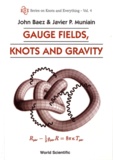 John C Baez - Series on Knots and Everything - Volume 4, Gauge Fields, Knots, and Gravity.